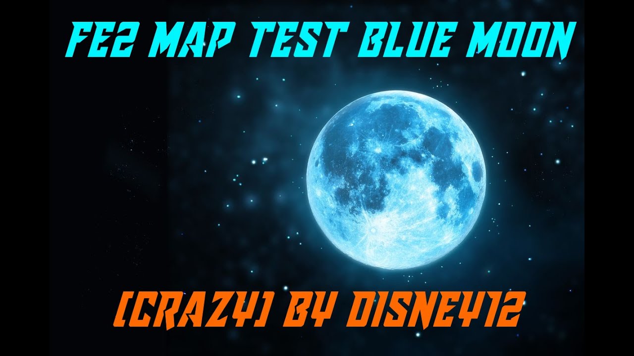 Fe2 Map Test Blue Moon Crazy By Disney12 Youtube - roblox fe2 map test blue moon medium crazy by disney12 youtube