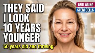 Anti-Aging and Stem Cell Therapy: Friends Said I Look 10 Years Younger Anti-Aging and Stem Cell Therapy: Friends Said I Look 10 Years Younger