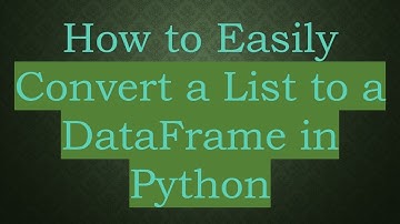 How to Easily Convert a List to a DataFrame in Python