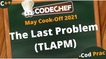 The Last Problem (TLAPM) |  May Cook-Off 2021 | Codechef