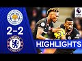 Leicester 2-2 Chelsea | Rüdiger Strikes Twice In See-Saw Game! | Premier League Highlights