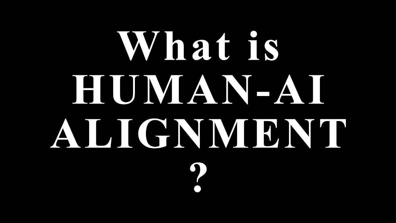 What Is Human AI Alignment? | AI Safety, Ethics & Controlling Artificial Intelligence