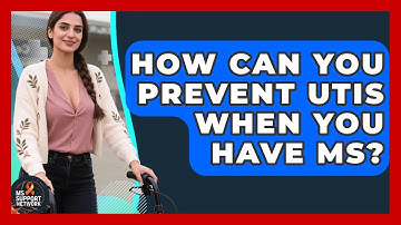 How Can You Prevent UTIs When You Have MS? - MS Support Network
