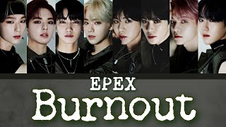 【日本語字幕/カナルビ/歌詞】Burnout (번아옷) - EPEX (이펙스)