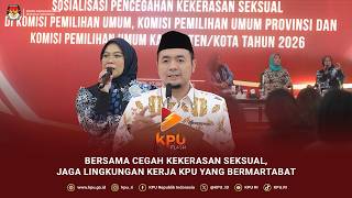 Bersama Cegah Kekerasan Seksual, Jaga Lingkungan Kerja KPU yang Bermartabat #KPUFlash