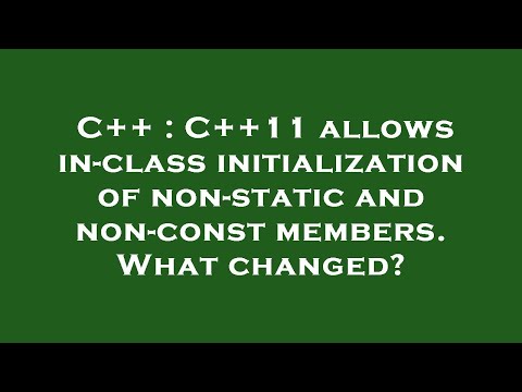 C++ : C++11 allows in-class initialization of non-static and non-const members. What changed?