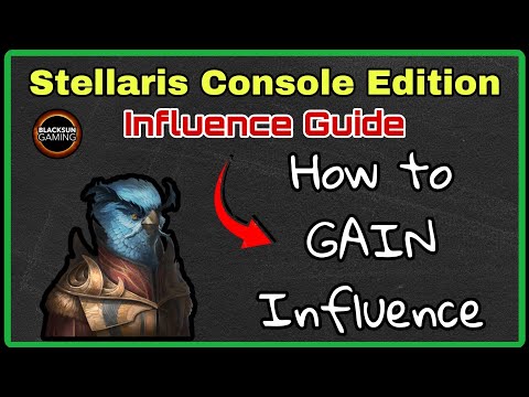 Stellaris Console Edition Influence Guide: How to GAIN Influence