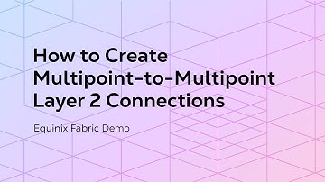 How to Create Multipoint-to-Multipoint Layer 2 Connections