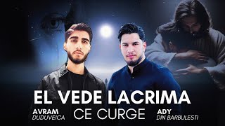 Avraam & Ady din Barbulesti - EL VEDE LACRIMA CE CURGE 2024