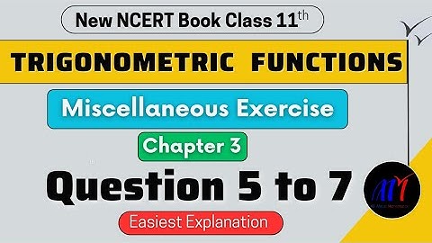 Chapter 3 Miscellaneous Exercise ( Ques 5 to 7 ) Trigonometric Functions Class 11 Maths | New NCERT