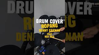 Drum Cover Ropang - Denny Caknan feat NDX AKA #drumcover #mobiledrumcover #nuxdm7x #dennycaknan