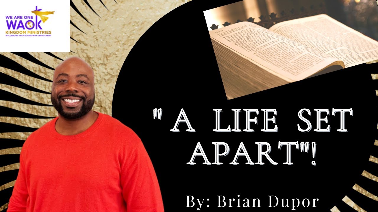 A Life Set Apart Part I | Sermon By: Brian Dupor - YouTube