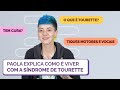 Paola explica como é viver com a Síndrome de Tourette | Como é ser você (EP. 4)