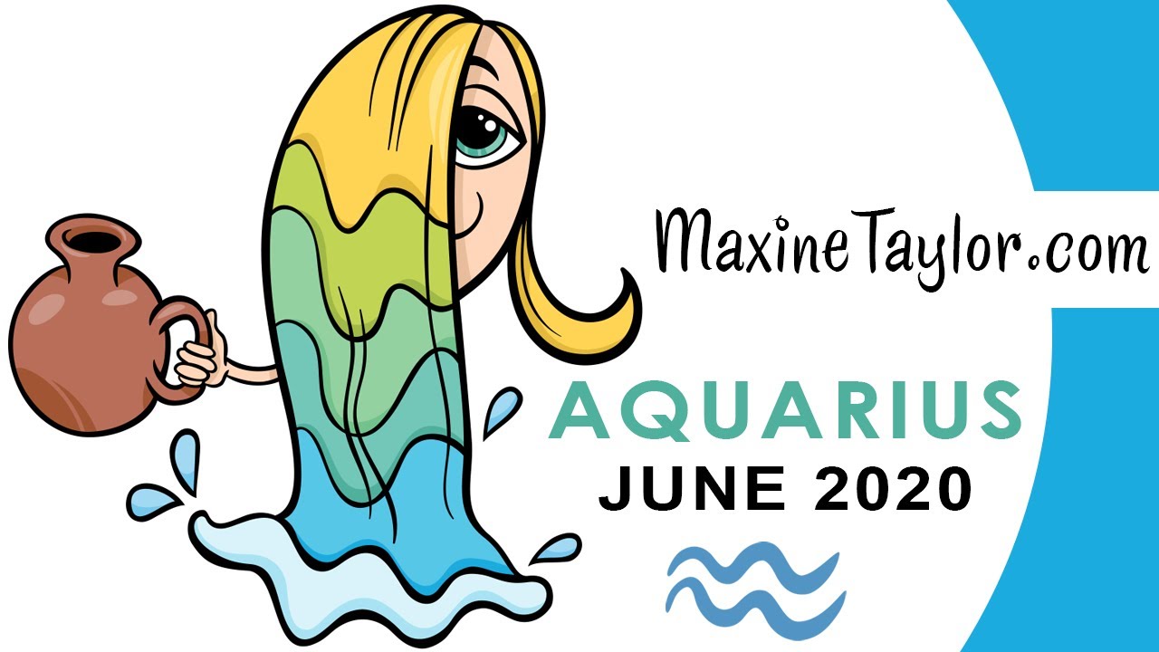 Aquarius June 2020 Astrology Horoscope Forecast YouTube
