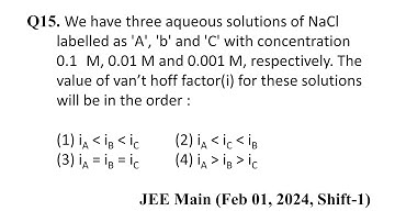 Q15 JEE Main, Chemistry PYQ Feb 01, 2024, Shift 1 | We have three aqueous solutions of NaCl labelled