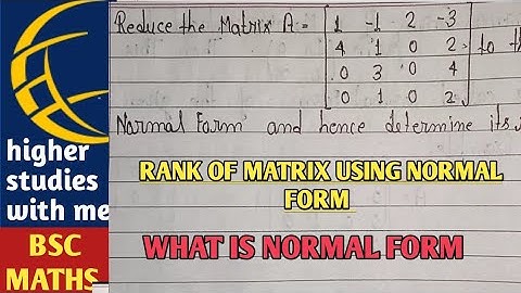 rank of matrix using normal form |what is normal form of a matrix|bsc 2nd semester maths |2022