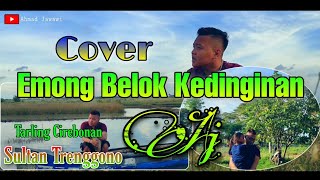 Emong Belok Kedinginan Sultan Trenggono || Lagu Tarling Cirebonan || Cover By AJ