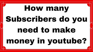 How many subscribers do you need to ...