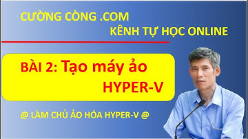 Bài 2: Tạo máy ảo Hyper-V | Virtual Machine Hyper-V Create