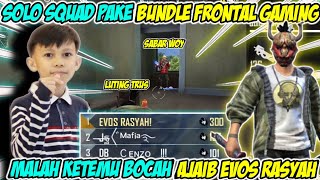 SOLO SQUAD PAKE BUNDLE LEGEND FRONTAL GAMING, KETEMU EVOS RASYAH !!!