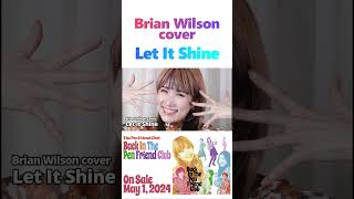 Let It Shine / Brian Wilson cover #music #brianwilson #thebeachboys #jefflynne