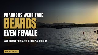 Why Did Pharaohs Wear Fake Beards?