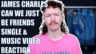 JAMES CHARLES  CAN WE JUST BE FRIENDS SINGLE & MUSIC VIDEO REACTION