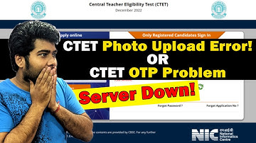 CTET Server Down 🚫 😭|  Photo Upload Error | OTP Problem | File type is not valid