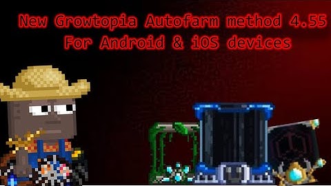 Growtopia Auto Farm iOS 4.55 | New AutoFarm Method | iOS/Android