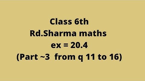 ex 20.4 rd Sharma maths class 6// part~3  from q 11 to  q 16