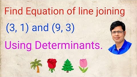 Find Equation of line joining (3, 1) and (9, 3) using determinants