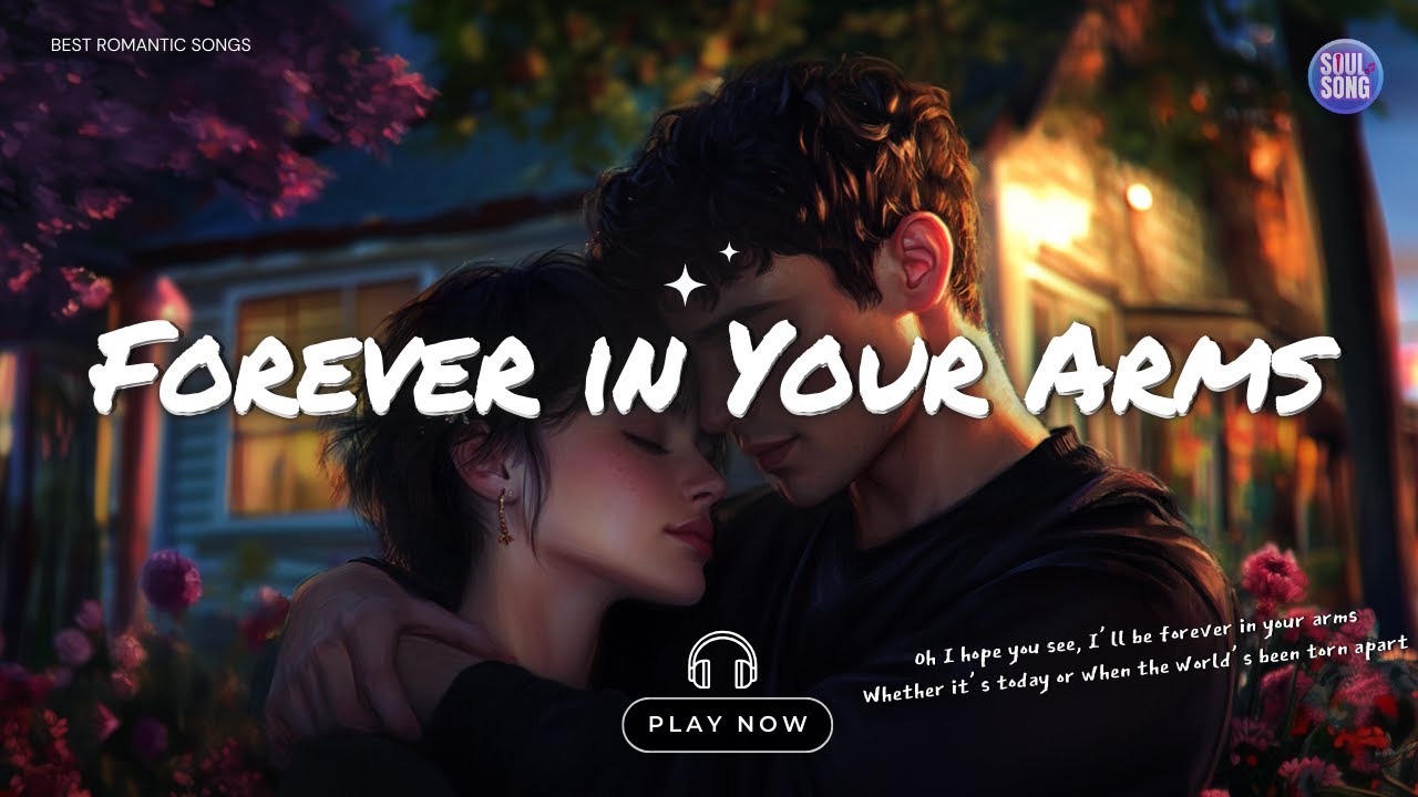 “Forever in Your Arms” - A Timeless Love Song for Every Moment ️ - YouTube