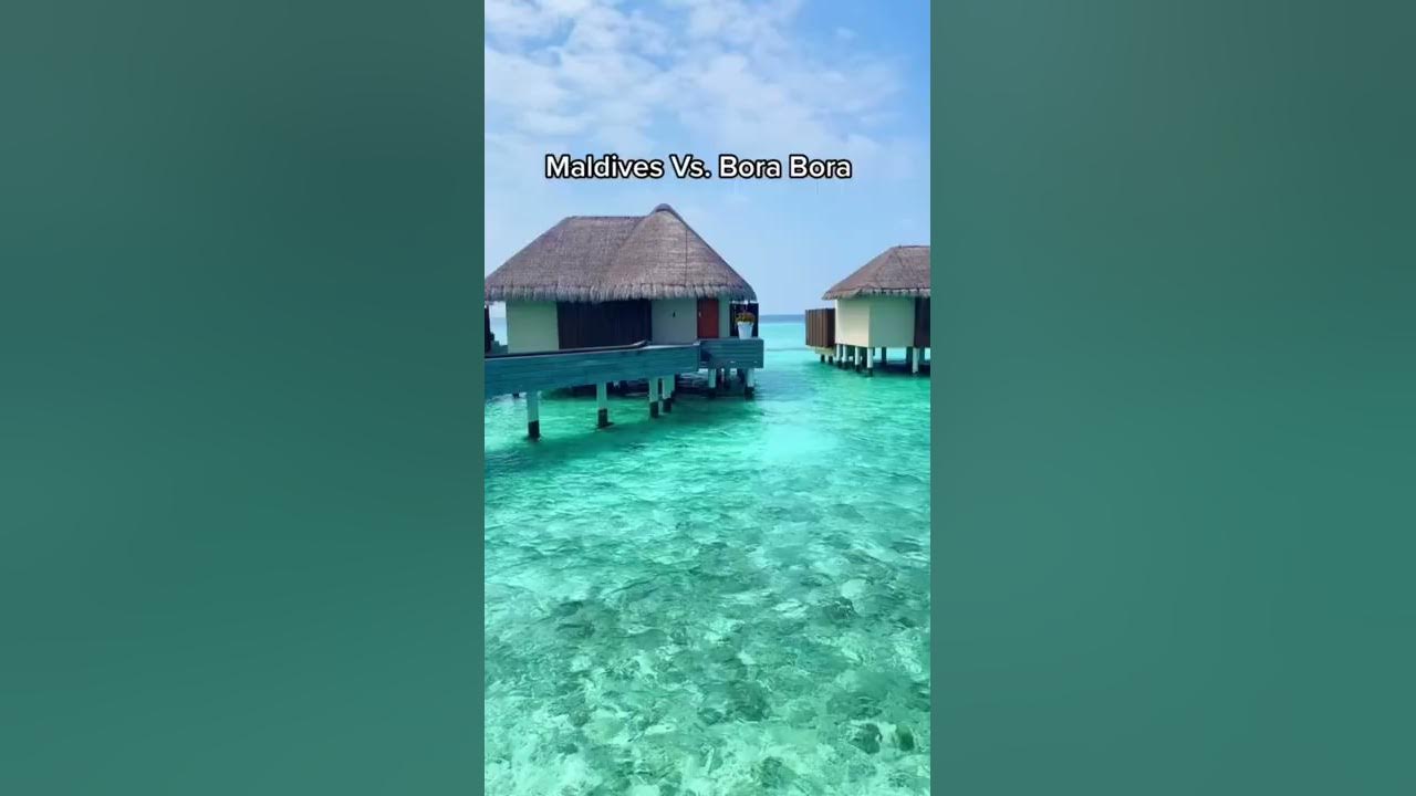 Maldives Vs. Bora Bora
