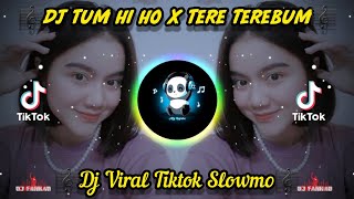 DJ TUM HI HO X TERE TEREBUM REMIX FULL BASS TERBARU VIRAL TIKTOK 2021🎧🎶👍