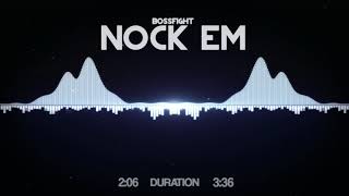 Bossfight - Nock Em (Out)