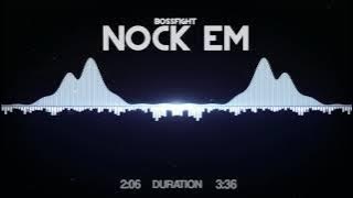 Bossfight - Nock Em (Out)