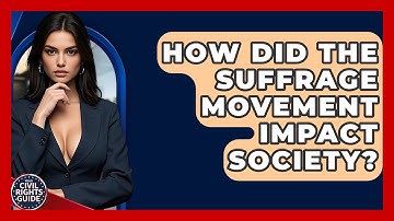 How Did The Suffrage Movement Impact Society? - Your Civil Rights Guide