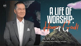 A Life Of Worship: Honor God! | Peter TanChi | May 19, 2024