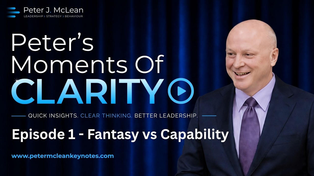 Peter's Moments of CLARITY - Episode 1: Fantasy vs Capability