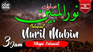 SELAWAT NURIL MUBIN | 3 JAM TANPA HENTI | Terapi Selawat