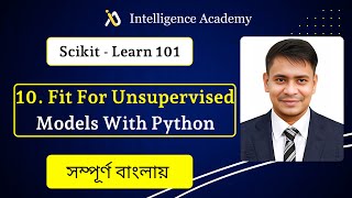 10. Fit for Unsupervised models With Python  | Scikit Learn 101 |  Bangla |  Mejbah Ahammad