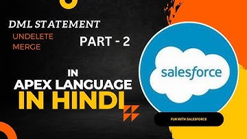 EP-18 | DML Statement [ UNDELETE , MERGE ] in APEX Programming | Salesforce