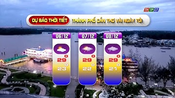 Dự báo thời tiết TP. Cần Thơ 05/12/2021 | THTPCT