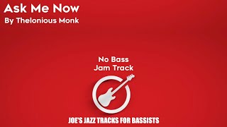 Ask Me Now - Thelonious Monk - Joe's Jazz Tracks For Bassists