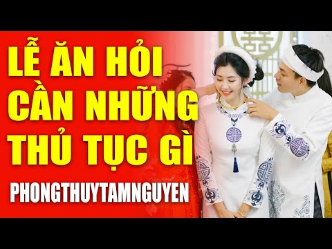 Video Lễ Ăn Hỏi Cần Những Thủ Tục Gì? Cách Gọi Khác Của Lễ... - youtube