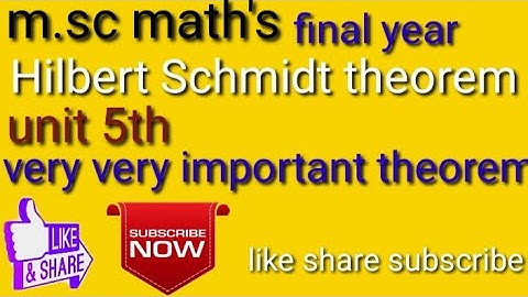 Hilbert Schmidt theorem**// very very important//m.sc maths final