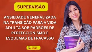 Ansiedade Generalizada Sob padrões perfeccionistas e esquemas de fracasso