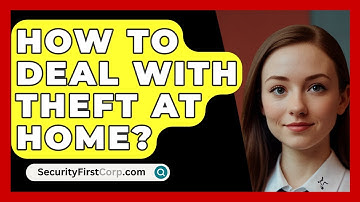 How to Deal with Theft at Home? - SecurityFirstCorp.com