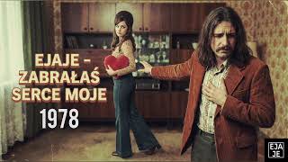 Zabrałaś Serce Moje 1978 - Ejaje