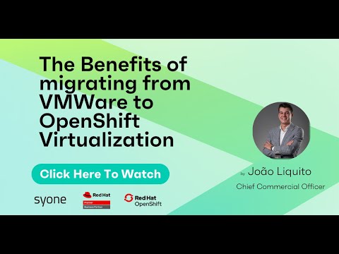 The Benefits of migrating from VMWare to OpenShift Virtualization